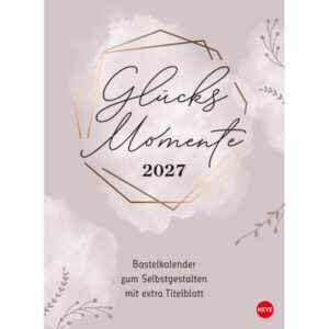 HEYE Kreativkalender 2027 23528+27 Glücksmomente 21x29.7cm